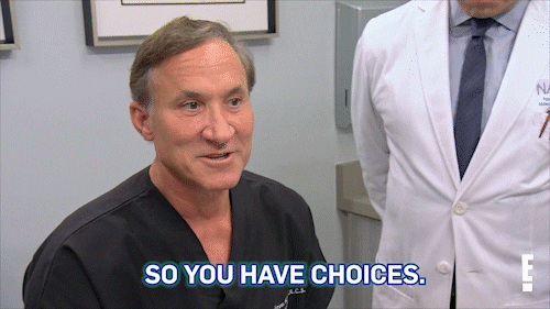 you have choices